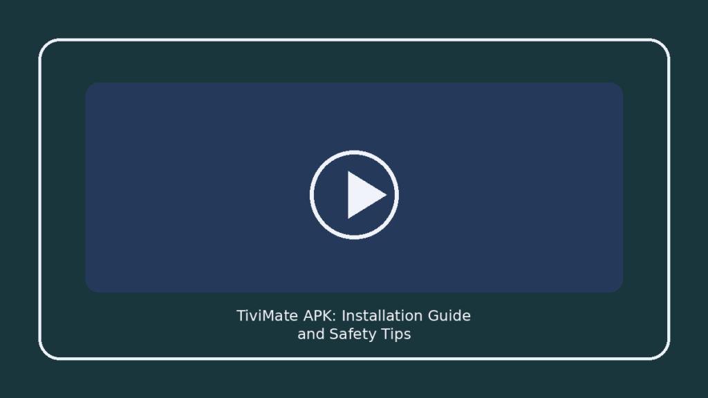 TiviMate APK: Installation Guide and Safety Tips