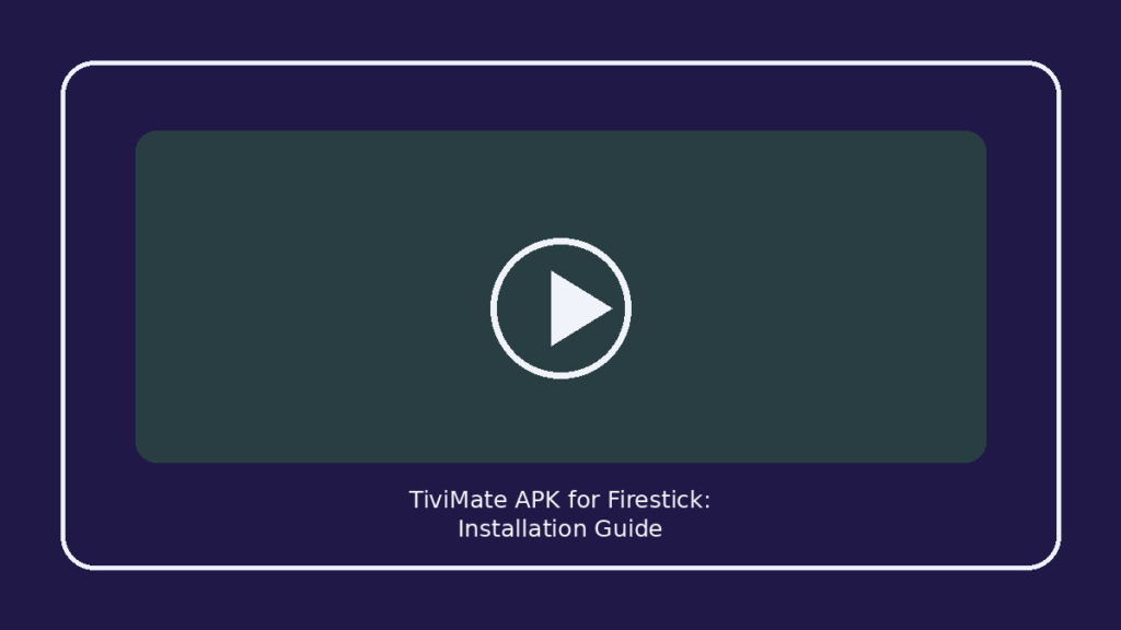 TiviMate APK for Firestick: Installation Guide