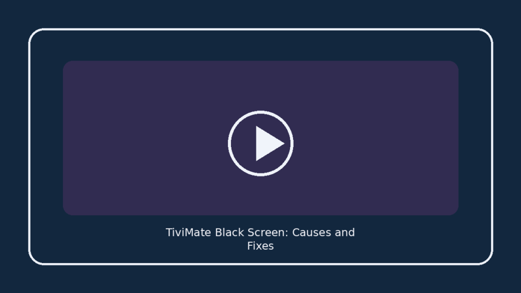 TiviMate Black Screen: Causes and Fixes