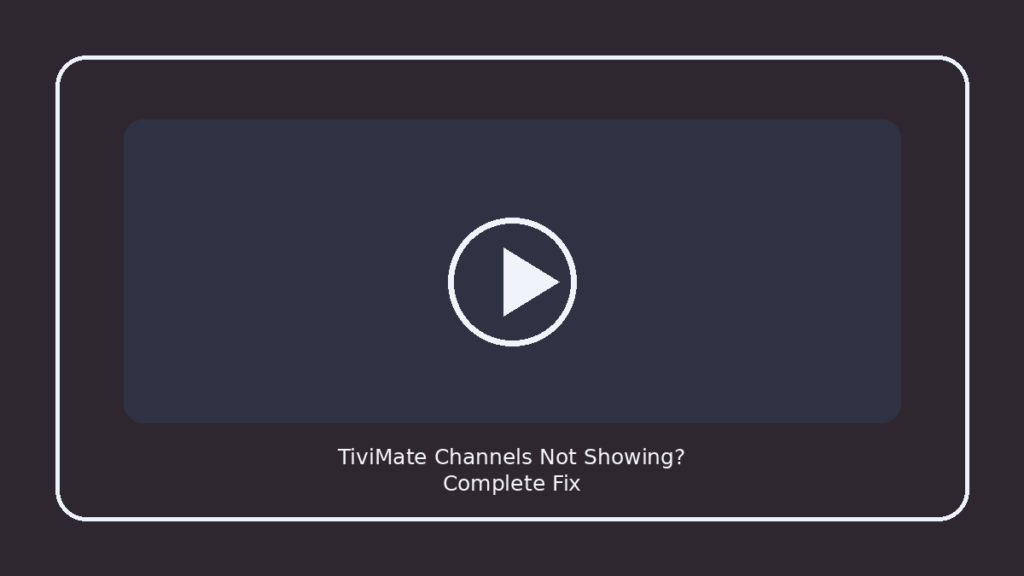 TiviMate Channels Not Showing? Complete Fix