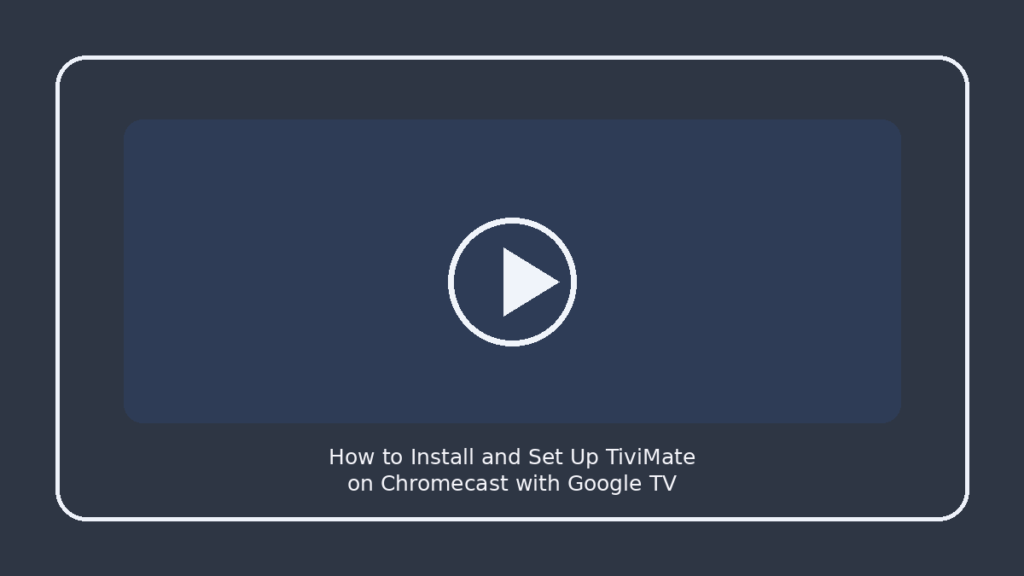 How to Install and Set Up TiviMate on Chromecast with Google TV