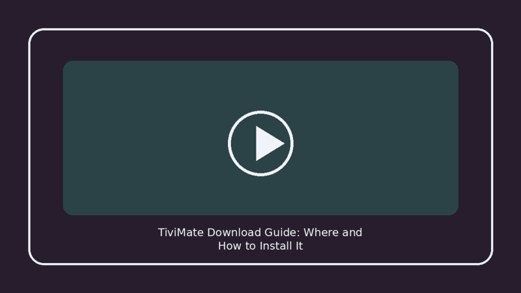 TiviMate Download Guide: Where and How to Install It