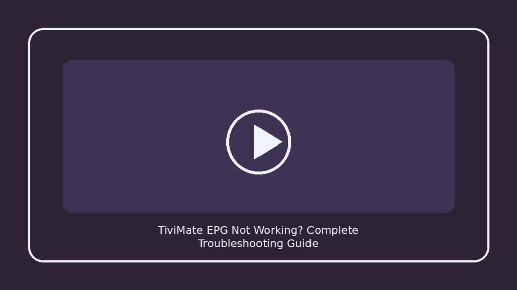 TiviMate EPG Not Working? Complete Troubleshooting Guide