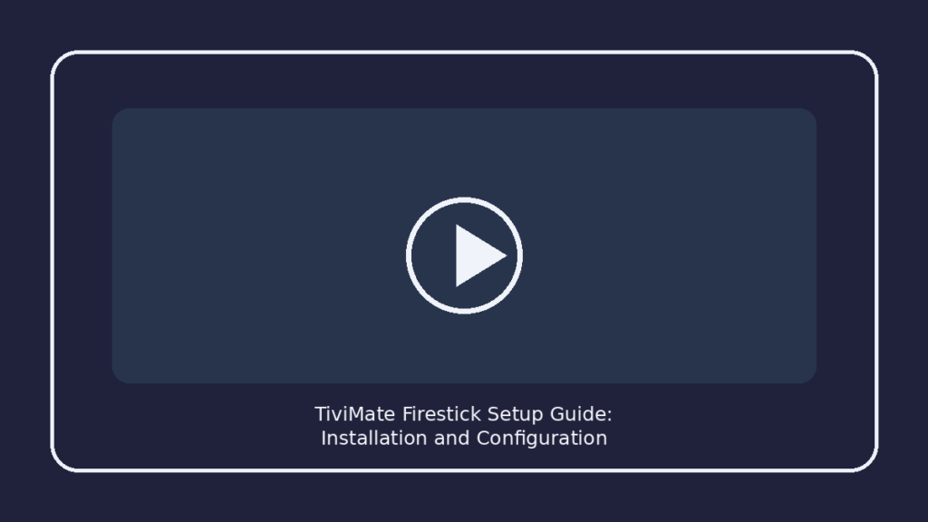 TiviMate Firestick Setup Guide: Installation and Configuration