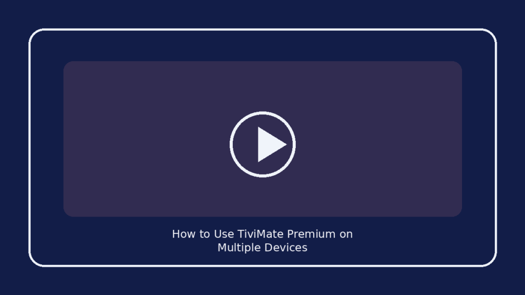 How to Use TiviMate Premium on Multiple Devices