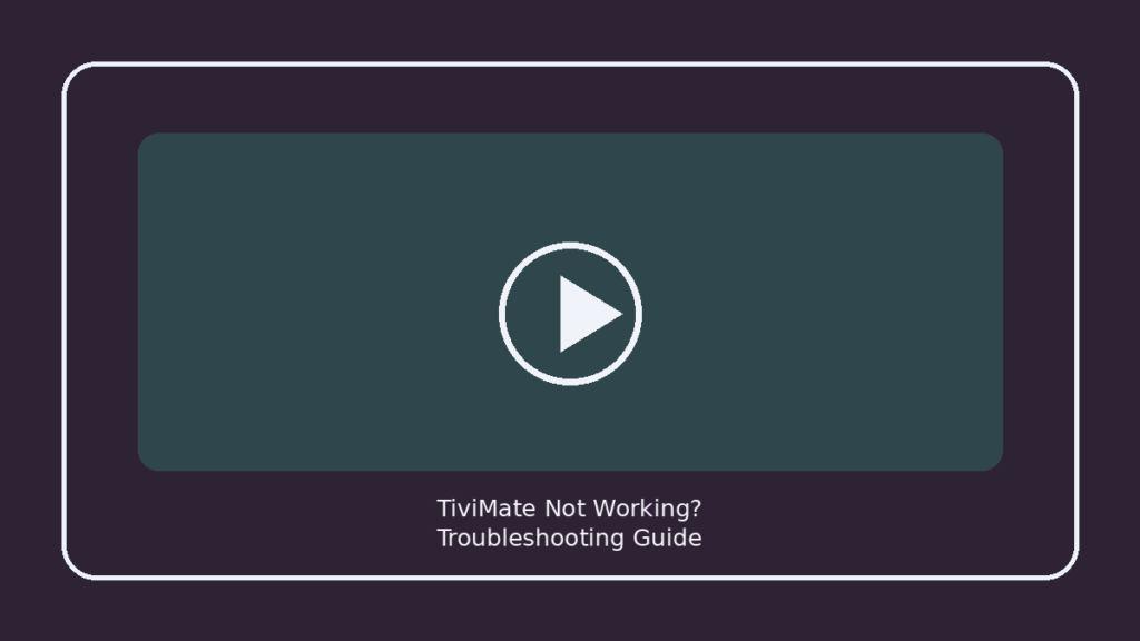 TiviMate Not Working? Troubleshooting Guide