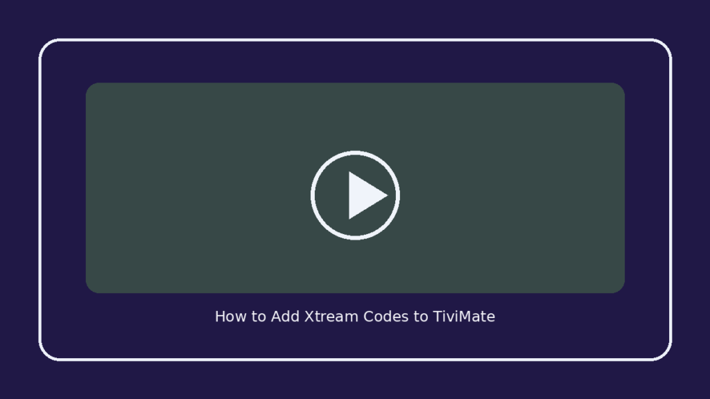 How to Add Xtream Codes to TiviMate